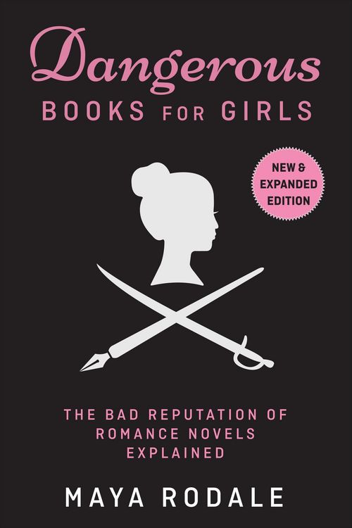 Produktbild: Dangerous Books For Girls: The Bad Reputation of Romance Novels, Explained