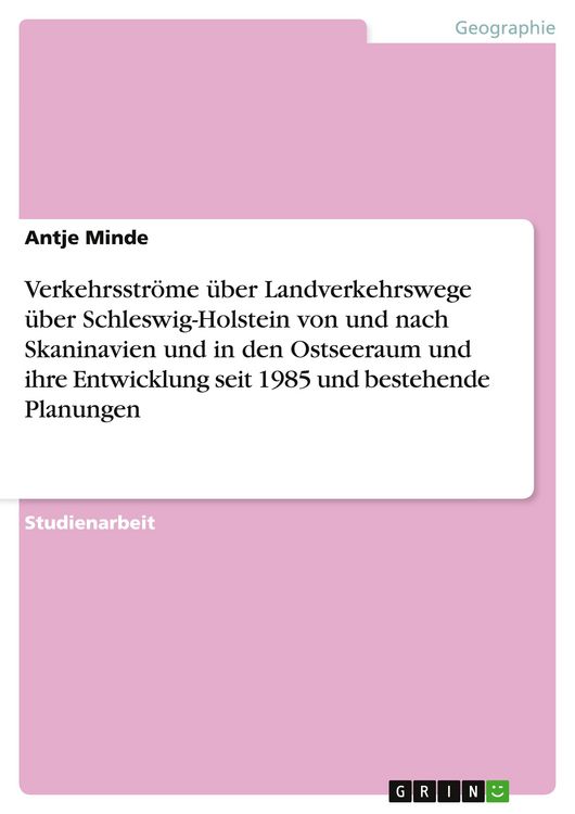Produktbild: Verkehrsstr&ouml;me &uuml;ber Landverkehrswege &uuml;ber Schleswig-Holstein von und nach Skaninavien und in den Ostseeraum und ihre Entwicklung seit 1985 und bestehende Planungen