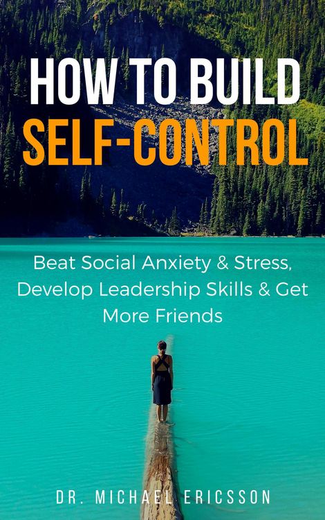 Produktbild: How to Build Self-Control: Beat Social Anxiety & Stress, Develop Leadership Skills & Get More Friends