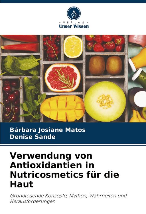 Produktbild: Verwendung von Antioxidantien in Nutricosmetics f&uuml;r die Haut