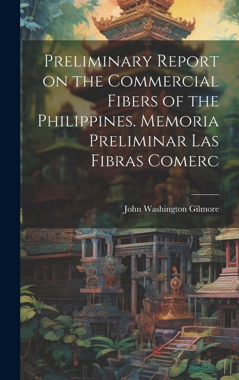 Produktbild: Preliminary Report on the Commercial Fibers of the Philippines. Memoria Preliminar las Fibras Comerc