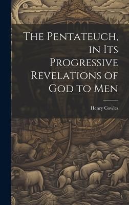 Produktbild: The Pentateuch, in Its Progressive Revelations of God to Men