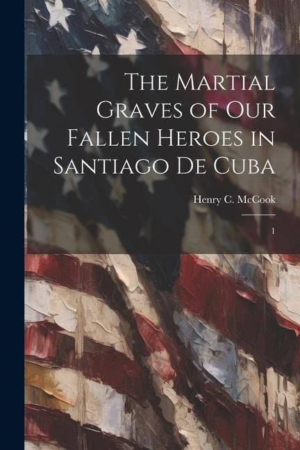 Produktbild: The Martial Graves of our Fallen Heroes in Santiago de Cuba