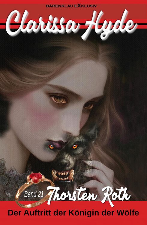 Produktbild: Clarissa Hyde: Band 21 - Der Auftritt der K&ouml;nigin der W&ouml;lfe