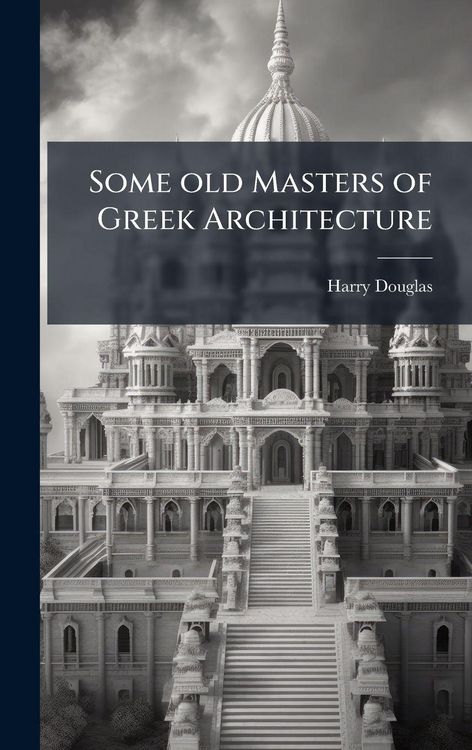 Produktbild: Some old Masters of Greek Architecture