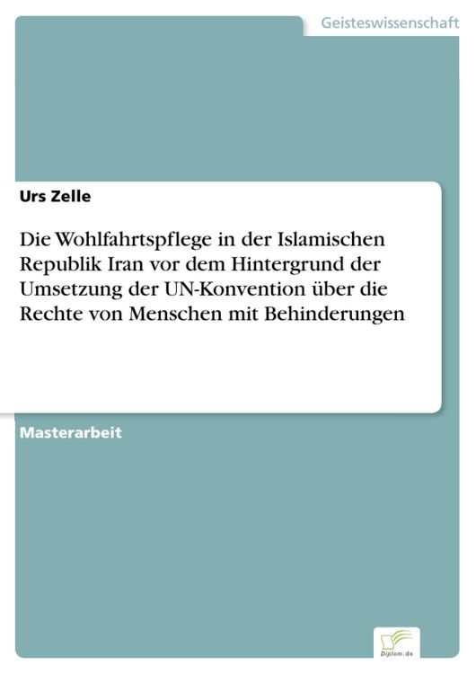 Produktbild: Die Wohlfahrtspflege in der Islamischen Republik Iran vor dem Hintergrund der Umsetzung der UN-Konvention &uuml;ber die Rechte von Menschen mit Behinderung