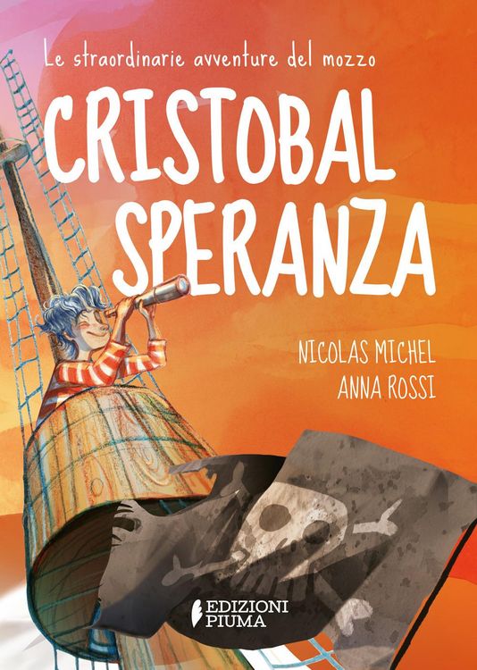 Produktbild: Le straordinarie avventure del mozzo Cristobal Speranza per mari e oceani, nell'era di animali fantastici, isole misteriose e brigantini