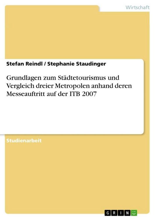 Produktbild: Grundlagen zum St&auml;dtetourismus und Vergleich dreier Metropolen anhand deren Messeauftritt auf der ITB 2007
