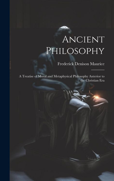 Produktbild: Ancient Philosophy: A Treatise of Moral and Metaphysical Philosophy Anterior to the Christian Era