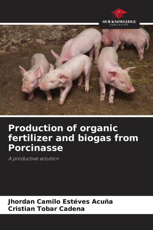 Produktbild: Production of organic fertilizer and biogas from Porcinasse