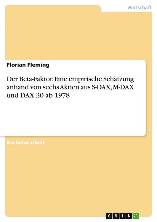 Produktbild: Der Beta-Faktor. Eine empirische Sch&auml;tzung anhand von sechs Aktien aus S-DAX, M-DAX und DAX 30 ab 1978