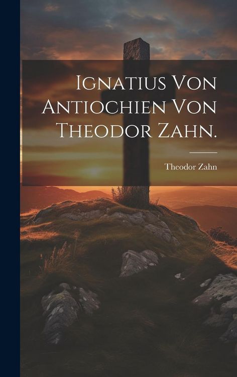 Produktbild: Ignatius von Antiochien von Theodor Zahn.