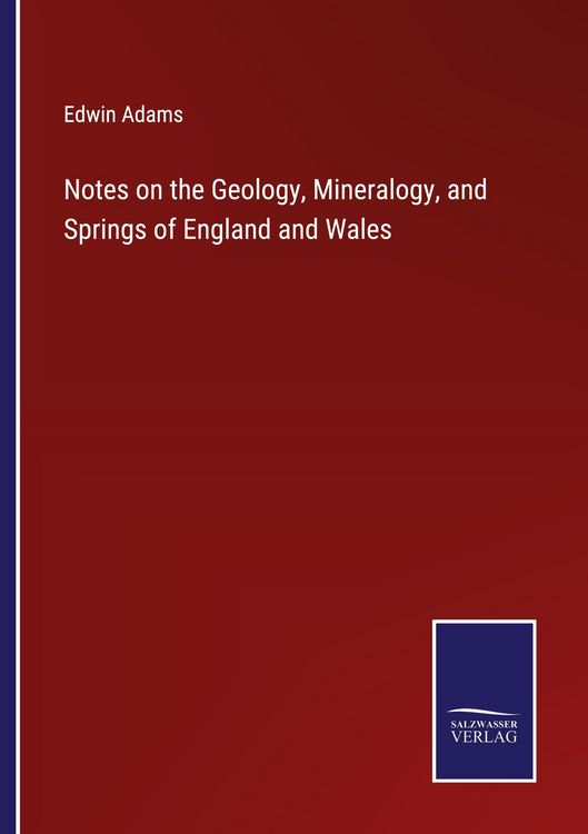 Produktbild: Notes on the Geology, Mineralogy, and Springs of England and Wales