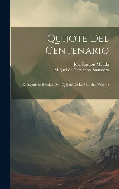 Produktbild: Quijote Del Centenario: El Ingenioso Hidalgo Don Quijote De La Mancha, Volume 2...