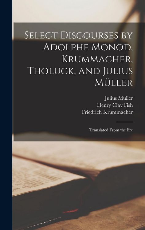 Produktbild: Select Discourses by Adolphe Monod, Krummacher, Tholuck, and Julius M&uuml;ller