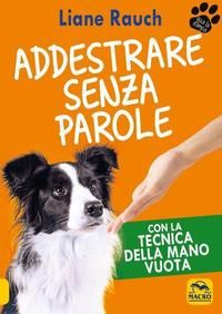 Produktbild: Addestrare senza parole. Con la tecnica della mano vuota