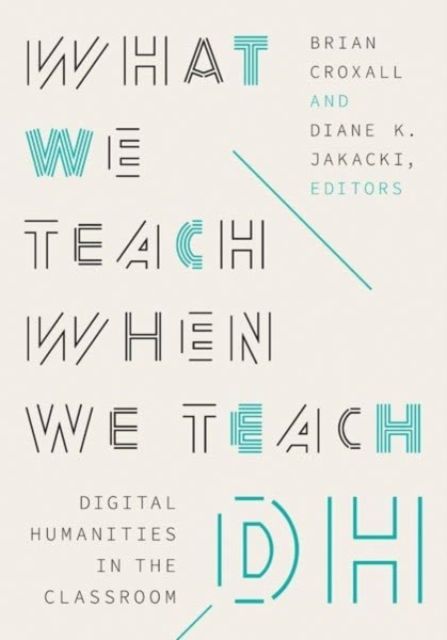 Produktbild: What We Teach When We Teach DH