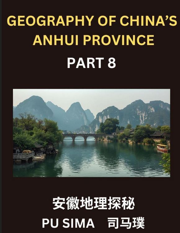 Produktbild: Geography of China's Anhui Province (Part 8)- Unveil your expertise in Mandarin Chinese by delving into Chinese Characters, Pinyin notations, and thei