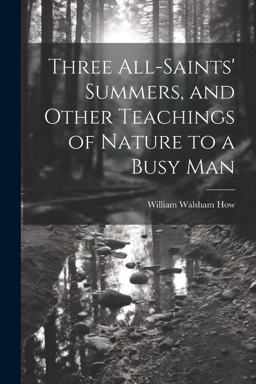 Produktbild: Three All-Saints' Summers, and Other Teachings of Nature to a Busy Man