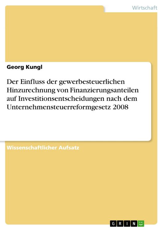 Produktbild: Der Einfluss der gewerbesteuerlichen Hinzurechnung von Finanzierungsanteilen auf Investitionsentscheidungen nach dem Unternehmensteuerreformgesetz 200