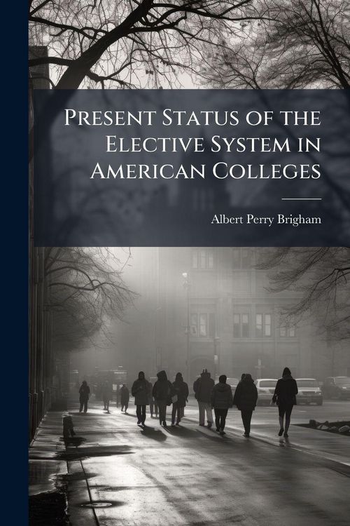 Produktbild: Present Status of the Elective System in American Colleges