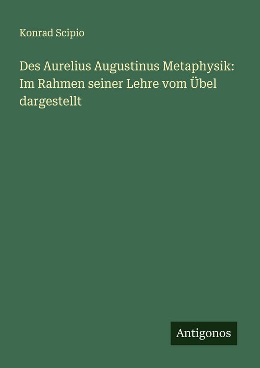 Produktbild: Des Aurelius Augustinus Metaphysik: Im Rahmen seiner Lehre vom &Uuml;bel dargestellt