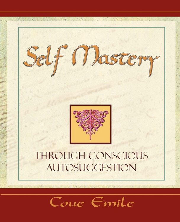 Produktbild: Self Mastery Through Conscious Autosuggestion