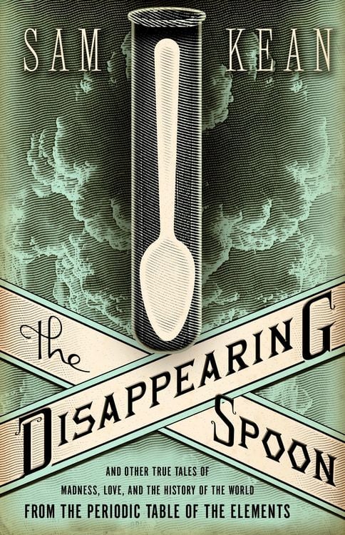 Produktbild: The Disappearing Spoon and Other True Tales of Madness, Love, and the History of the World from the Periodic Table of the Elements