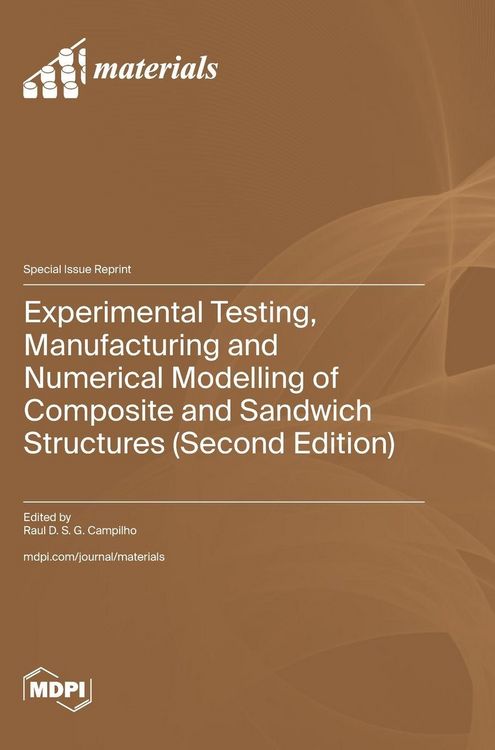 Produktbild: Experimental Testing, Manufacturing and Numerical Modelling of Composite and Sandwich Structures (Second Edition)
