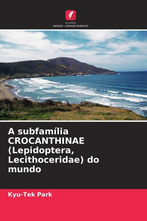 Produktbild: A subfam&iacute;lia CROCANTHINAE (Lepidoptera, Lecithoceridae) do mundo