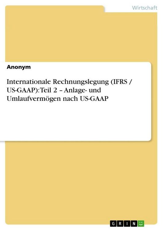 Produktbild: Internationale Rechnungslegung (IFRS / US-GAAP): Teil 2 - Anlage- und Umlaufverm&ouml;gen nach US-GAAP