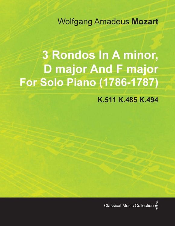 Produktbild: 3 Rondos in a Minor, D Major and F Major by Wolfgang Amadeus Mozart for Solo Piano (1786-1787) K.511 K.485 K.494