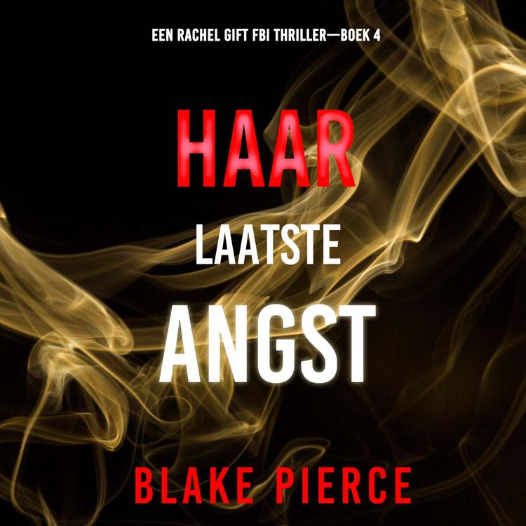 Produktbild: Haar Laatste Angst (Een Rachel Gift FBI Thriller&mdash;Boek 4)