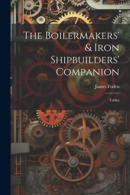 Produktbild: The Boilermakers' & Iron Shipbuilders' Companion: Tables