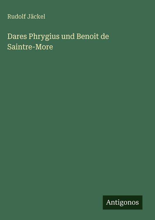 Produktbild: Dares Phrygius und Benoit de Saintre-More