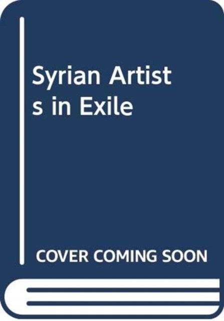 Produktbild: Martin  Rose: Syrian Artists in Exile