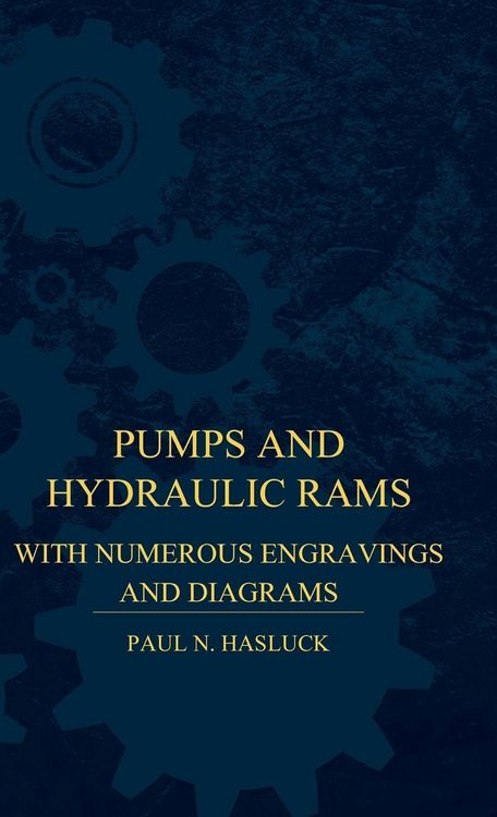 Produktbild: Pumps And Hydraulic Rams - With Numerous Engravings And Diagrams