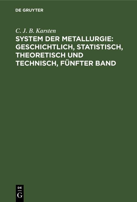 Produktbild: System der Metallurgie: geschichtlich, statistisch, theoretisch und technisch, F&uuml;nfter Band