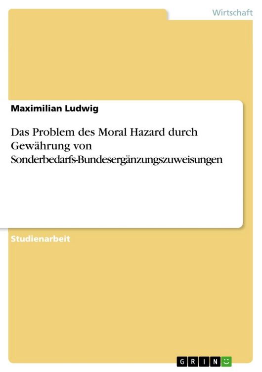 Produktbild: Das Problem des Moral Hazard durch Gew&auml;hrung von Sonderbedarfs-Bundeserg&auml;nzungszuweisungen