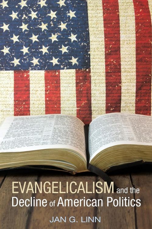 Produktbild: Evangelicalism and The Decline of American Politics