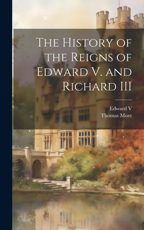 Produktbild: The History of the Reigns of Edward V. and Richard III