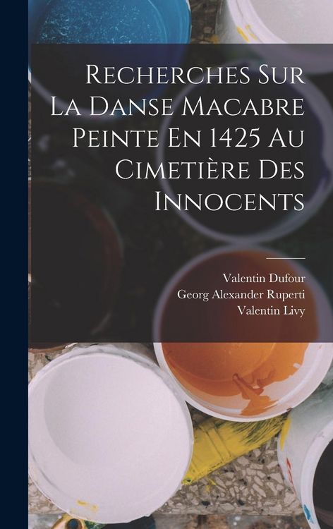 Produktbild: Recherches Sur La Danse Macabre Peinte En 1425 Au Cimeti&egrave;re Des Innocents