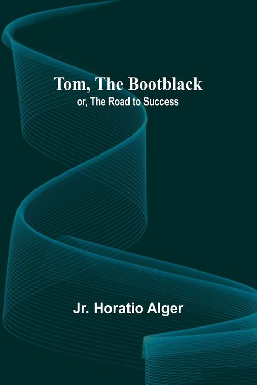 Produktbild: Tom, The Bootblack; or, The Road to Success