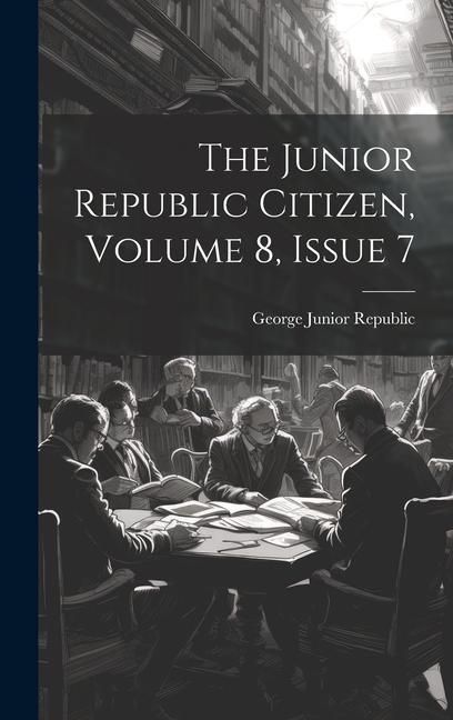 Produktbild: The Junior Republic Citizen, Volume 8, Issue 7