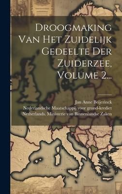 Produktbild: Droogmaking Van Het Zuidelijk Gedeelte Der Zuiderzee, Volume 2...