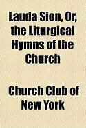 Produktbild: Lauda Sion, Or, the Liturgical Hymns of the Church