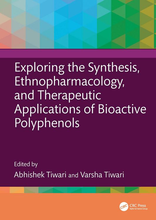 Produktbild: Exploring the Synthesis, Ethnopharmacology, and Therapeutic Applications of Bioactive Polyphenols