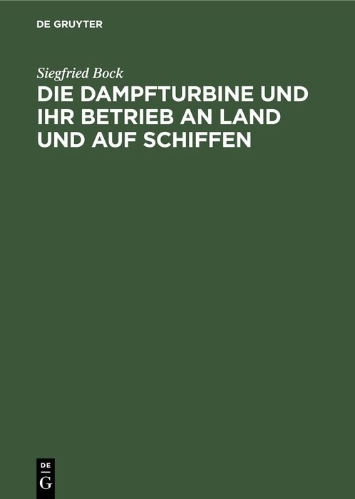 Produktbild: Die Dampfturbine und ihr Betrieb an Land und auf Schiffen