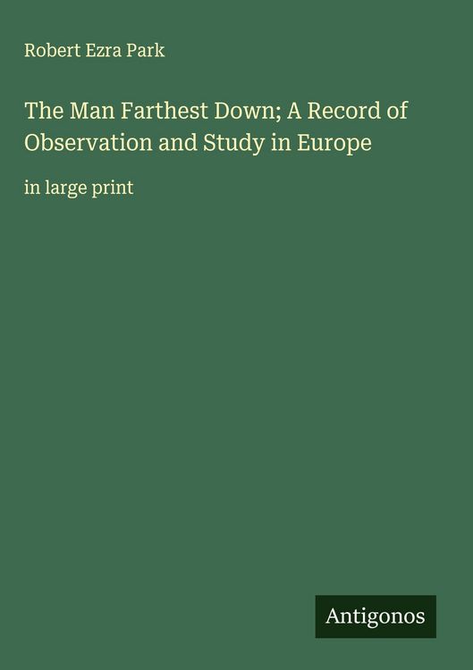Produktbild: The Man Farthest Down; A Record of Observation and Study in Europe