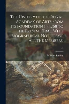 Produktbild: The History of the Royal Academy of Arts From Its Foundation in 1768 to the Present Time. With Biographical Notices of All the Members.; v.1